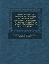 Journal General de Medecine, de Chirurgie Et de Pharmacie Franc Aises Et Etrangeres, Ou, Recueil Periodique de La Societe de Medecine de Paris, Volume