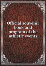 Official souvenir book and program of the athletic events