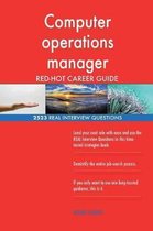 Computer Operations Manager Red-Hot Career Guide; 2523 Real Interview Questions