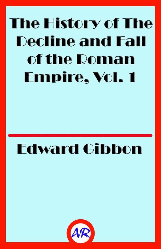 The History of The Decline and Fall of the Roman Empire, Vol ... - cover