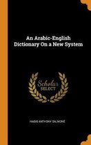 An Arabic-English Dictionary on a New System