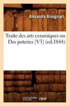 Arts- Traite Des Arts Ceramiques Ou Des Poteries [V3] (Ed.1844)