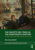 Routledge Research in Art History - The Société des Trois in the Nineteenth Century