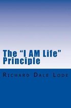 The I Am Life Principle