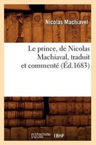 Sciences Sociales- Le Prince, de Nicolas Machiaval, Traduit Et Comment� (�d.1683)