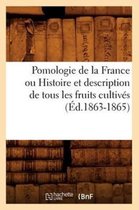 Savoirs Et Traditions- Pomologie de la France Ou Histoire Et Description de Tous Les Fruits Cultivés (Éd.1863-1865)