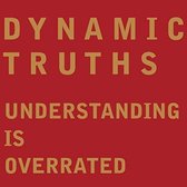 Dynamic Truths - Understanding Is Overrated (CD)