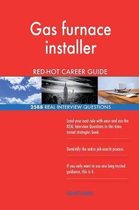 Gas Furnace Installer Red-Hot Career Guide; 2588 Real Interview Questions