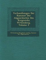 Verhandlungen Der Kammer Der Abgeordneten Des K Nigreichs W Rtemberg, Volume 3