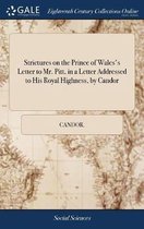 Strictures on the Prince of Wales's Letter to Mr. Pitt, in a Letter Addressed to His Royal Highness, by Candor