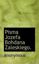Pisma Jozefa Bohdana Zaleskiego.