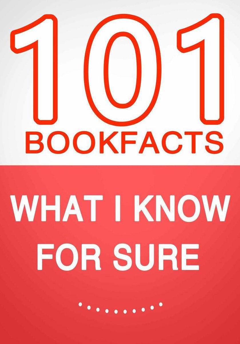 What I know for Sure – 101 Amazing Facts You Didn’t Know