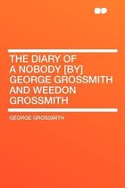 The Diary of a Nobody [by] George Grossmith and Weedon Grossmith