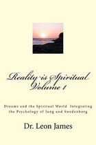 Reality is Spiritual Volume 1