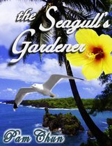 The Seagull's Gardener: My Father's Last Odyssey