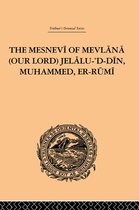 The Mesnevi of Mevlana (Our Lord) Jelalu-'D-Din, Muhammed, Er-Rumi