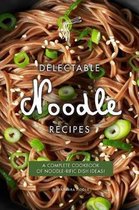 Delectable Noodle Recipes