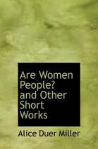 Are Women People? and Other Short Works