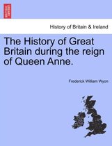The History of Great Britain during the reign of Queen Anne.