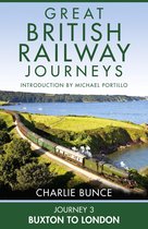 Great British Railway Journeys 3 - Journey 3: Buxton to London (Great British Railway Journeys, Book 3)
