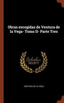 Obras escogidas de Ventura de la Vega- Tomo II- Parte Tres