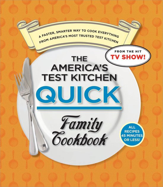 Bol Com The America S Test Kitchen Quick Family Cookbook Ebook Americas Test Kitchen