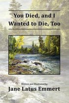 You Died, and I Wanted to Die, Too