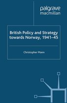 Studies in Military and Strategic History - British Policy and Strategy towards Norway, 1941-45