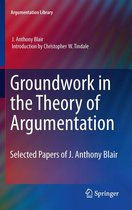 Argumentation Library 21 - Groundwork in the Theory of Argumentation