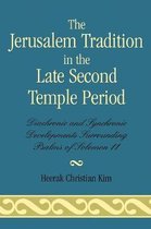 The Jerusalem Tradition in the Late Second Temple Period