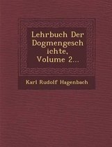 Lehrbuch Der Dogmengeschichte, Volume 2...