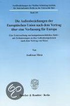 Die Aussenbeziehungen Der Europaischen Union Nach Dem Vertrag Uber Eine Verfassung Fur Europa