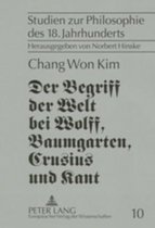 Studien Zur Philosophie Des 18. Jahrhunderts-Der Begriff Der Welt Bei Wolff, Baumgarten, Crusius Und Kant