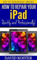 Fix It Yourself 5 - How To Repair Your iPad - Quickly and Professionally!