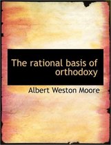 The Rational Basis of Orthodoxy