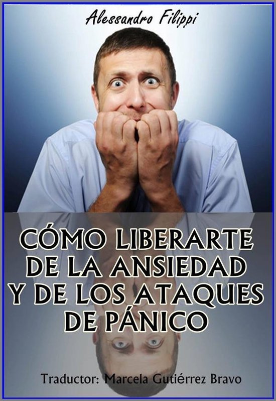 Cómo Liberarte De La Ansiedad Y De Los Ataques De Pánico - cover