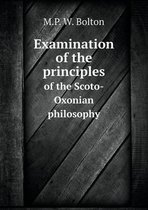 Examination of the principles of the Scoto-Oxonian philosophy