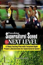 Provoking Supernatural Speed for Your Next Level