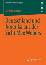 Studien zum Weber-Paradigma - Deutschland und Amerika aus der Sicht Max Webers