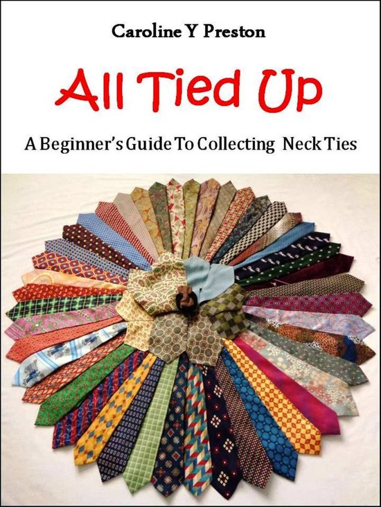 All Tied Up - A Beginner's Guide To Collecting Neck Ties - cover