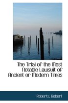 The Trial of the Most Notable Lawsuit of Ancient or Modern Times