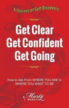 Get Clear Get Confident Get Going