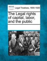 The Legal Rights of Capital, Labor, and the Public