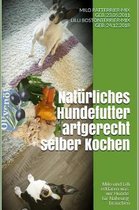 Nat rliches Hundefutter artgerecht selber Kochen