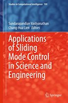Studies in Computational Intelligence 709 - Applications of Sliding Mode Control in Science and Engineering