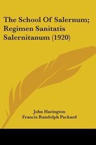 The School of Salernum; Regimen Sanitatis Salernitanum (1920)