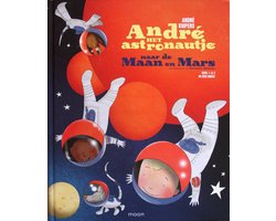 André het astronautje naar de Maan en Mars