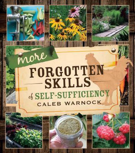 Couverture de livre "More Forgotten Skills of Self-Sufficiency" par Caleb Warnock, avec des images de légumes, de fleurs et d'activités d'autosuffisance.