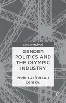 Palgrave Studies in the Olympic and Paralympic Games - Gender Politics and the Olympic Industry