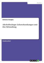 Alkoholbedingte Lebererkrankungen und ihre Behandlung